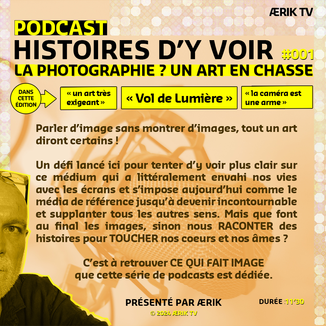 HISTOIRES D’Y VOIR #001 : LA PHOTOGRAPHIE, UN ART EN CHASSE